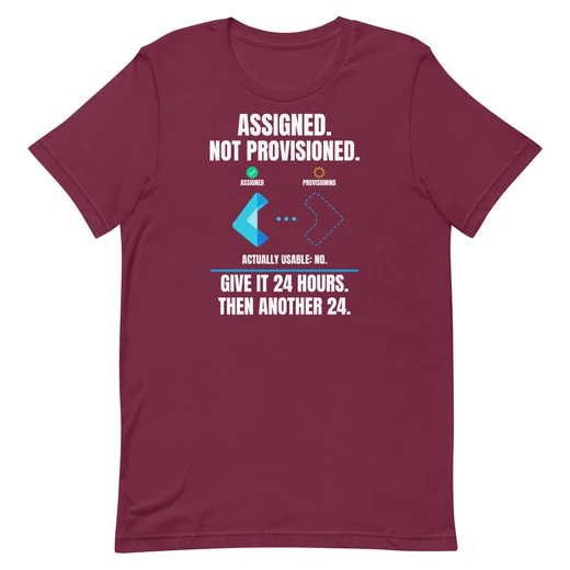 Assigned. Not Provisioned. — Maroon shirt, front design