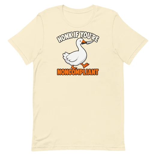Honk If You’re Noncompliant — Natural shirt, front design