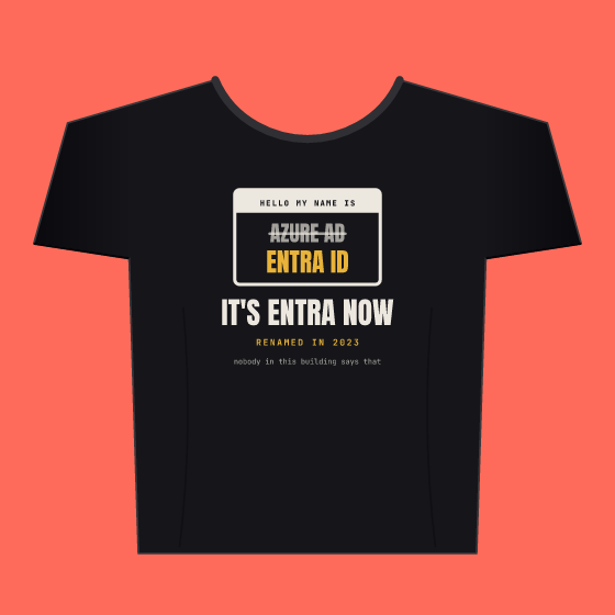 It Is Entra Now Tee — Black t-shirt printed with: HELLO MY NAME IS AZURE AD ENTRA ID IT'S ENTRA NOW RENAMED IN 2023 nobody in this building says that